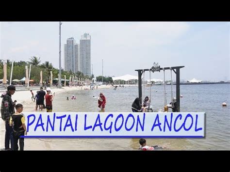 Review Pantai Lagoon Ancol Jakarta Utara Youtube