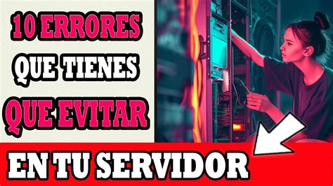 EVITA Estos 10 ERRORES Al CREAR Tu SERVIDOR De JUEGOS Consejos Y