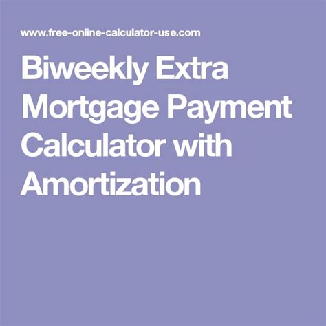 Biweekly Extra Mortgage Payment Calculator with Amortization