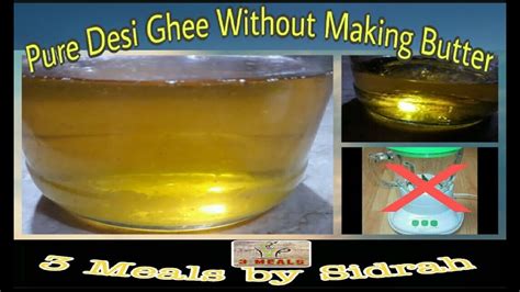 Pure Desi Ghee Recipe No Butter Home Made Pure Desi Ghee 3 Meals By