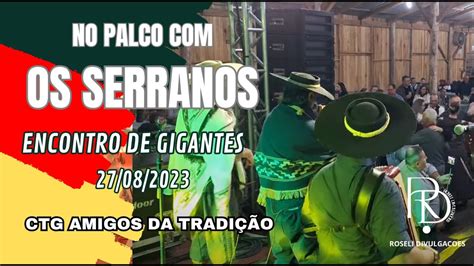 NO PALCO OS SERRANOS ENCONTRO DE GIGANTES CTG AMIGOS DA