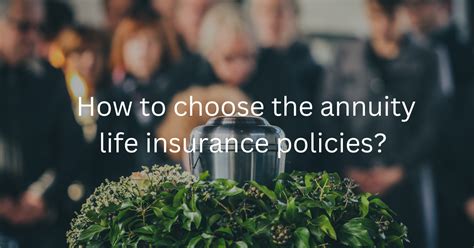 How To Choose The Annuity Life Insurance Policy Techuggy