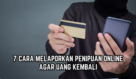 7 Cara Melaporkan Penipuan Online Agar Uang Kembali