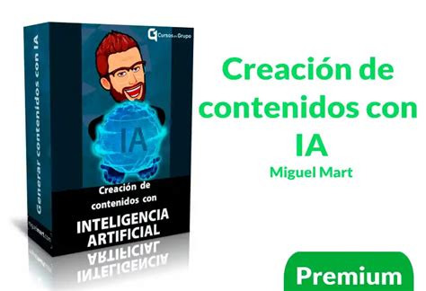 Curso Pr Ctico Creaci N De Contenidos Con Ia De Miguel Mart