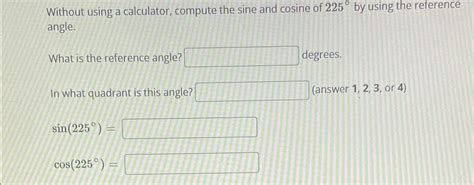 Solved Without using a calculator, compute the sine and | Chegg.com