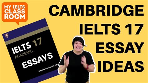 Cambridge Ielts 17 Essay Ideas From Two Ex Examiners Youtube