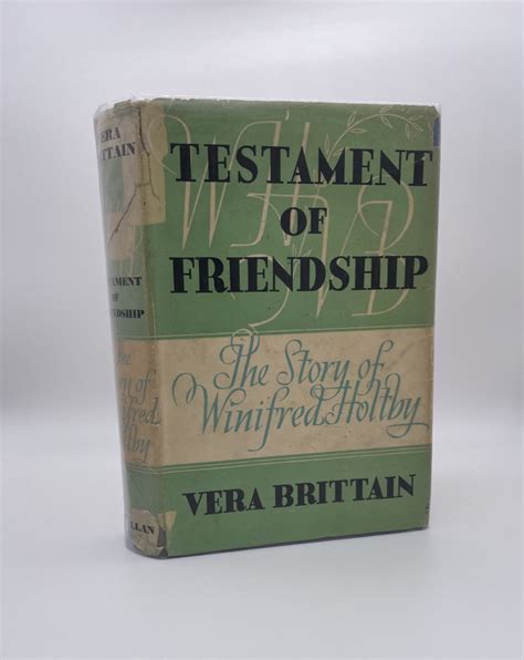 Testament Of Friendship The Story Of Winifred Holtby By Brittain Vera