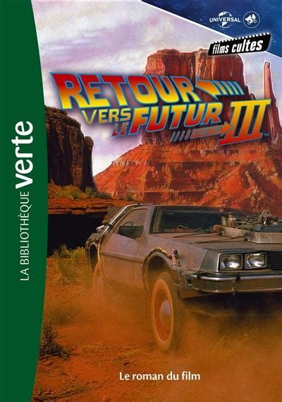 Livre Retour Vers Le Futur Iii Films Cultes Universal Hachette