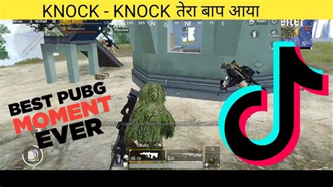 BEST PUBG MOMENT EVER FOR KNOCK KNOCK TERA BAAP AYA PUBG MOBILE