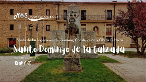 Santo Domingo De La Calzada Patr N De Los Ingenieros De Caminos