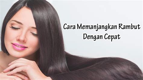 Cara Memanjangkan Rambut Dengan Cepat