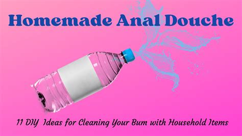 Homemade Anal Douche I Bedbible