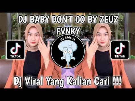 DJ BABY DON T GO BY ZEUZ FVNKY SOUND RIKO BEBAN TIKTOK VIRAL 2023 YouTube