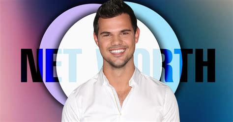 Taylor Lautners Net Worth Changed Significantly After He Basically