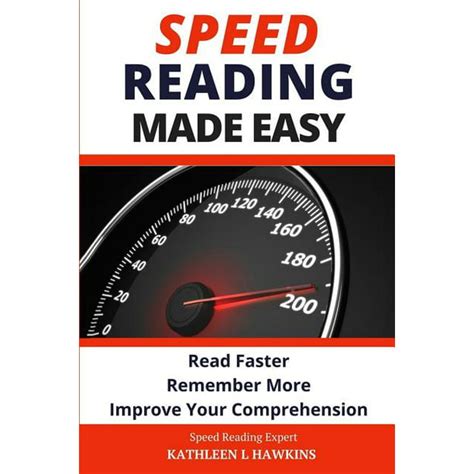 Speed Reading Made Easy Read Faster Remember More Improve Your Comprehension