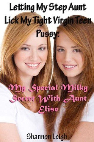Letting My Step Aunt Lick My Tight Virgin Teen Pussy My Special Milky Secret With Aunt Elise By