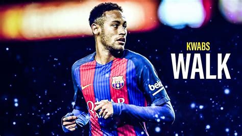 Neymar Jr Kwabs Walk Skills And Goals 201617🔥 Youtube