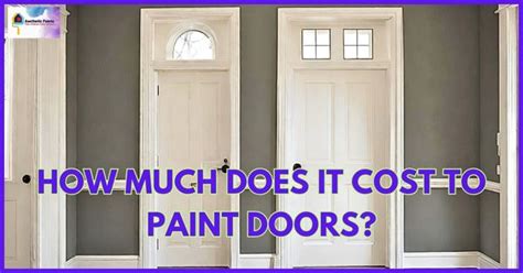 How Much Does It Cost To Paint Trim And Doors Aesthetic Paints