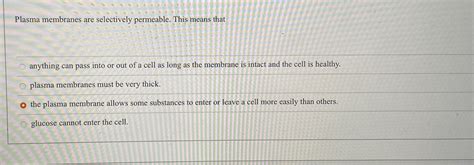 Solved Plasma Membranes Are Selectively Permeable This Chegg