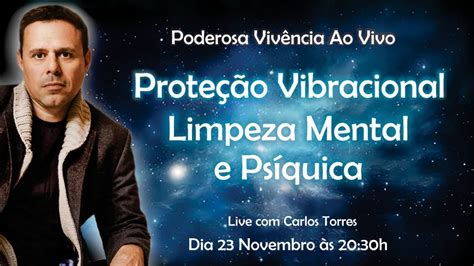 Live Poderosa De Prote O Vibracional E Limpeza Mental Carlos