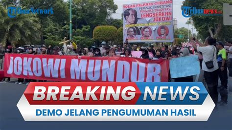 Breaking News Jelang Rekapitulasi Hasil Pilpres Massa Demo Di