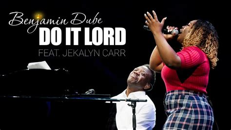 Benjamin Dube Ft Jekalyn Carr Do It Lord Official Music Video