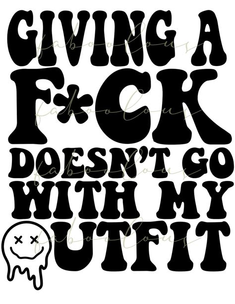 Giving A Fuck Doesnt Go With My Outfit PNG SVG Front Pocket Etsy