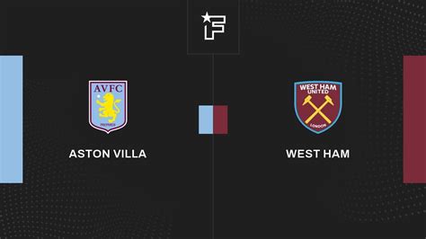 R Sultat Aston Villa West Ham La E Journ E De Premier League