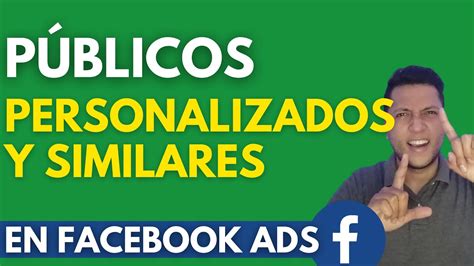 C Mo Crear P Blicos Personalizados Y Similares En Facebook Ads