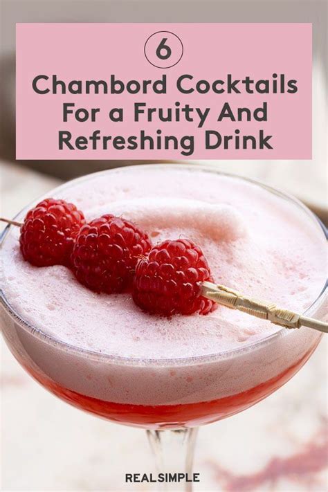 6 Chambord Cocktails For When You Re Craving Something Fruity And