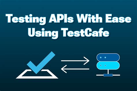 Testing APIs With Ease Using TestCafe Dev Tester