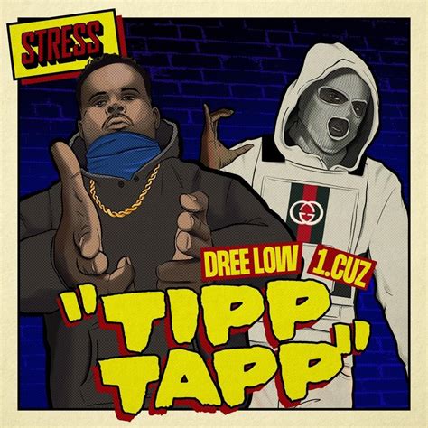 Stress Dree Low And 1cuz Tipp Tapp Lyrics Genius Lyrics