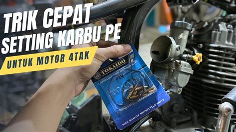 Cara Setting Karbu Pe Dengan Cepat Dimotor Tak Mengatasi Ngok