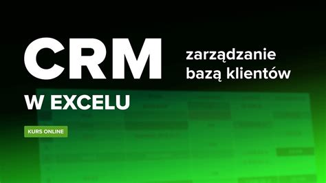 Poznaj CRM W EXCELU Zarządzanie Bazą Klientów Wstęp do Kursu