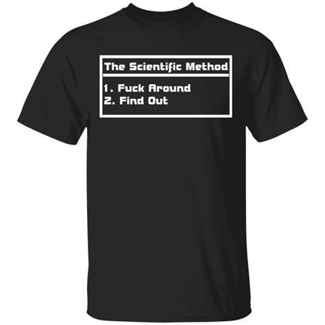 The Scientific Method Fuck Around Find Out Shirt Bucktee