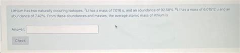 Solved Lithium has two naturally occuring isotopes. "LL has | Chegg.com