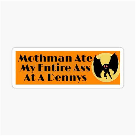 Mothman Ate My Entire Ass At A Dennys Sticker Sticker For Sale By