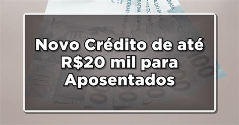 Margem Social do Consignado Novo Crédito de até R 20 mil para