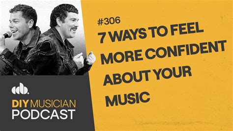 7 Ways To Feel More Confident About Your Music Diy Musician Podcast