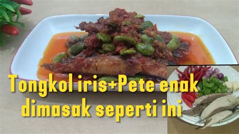 Resep Ikan Tongkol Iris Pete Enak Dimasak Seperti Ini Tidak Amis Saat