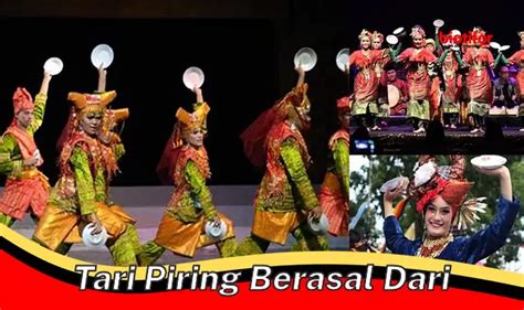 Asal Usul Tari Piring Tarian Tradisional Sumatera Barat Biotifor
