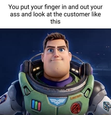 You Put Your Finger In And Out Your Ass And Look At The Customer Like This Ifunny