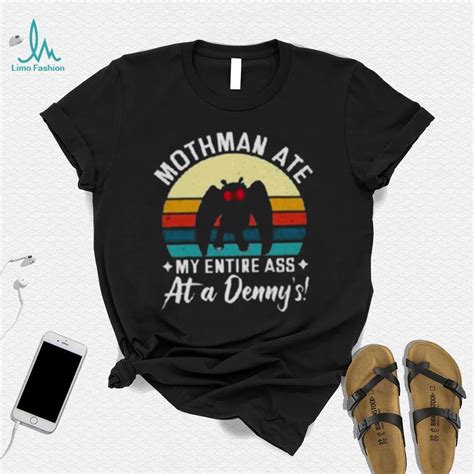 Mothman Ate My Entire Ass At A Dennys T Shirt Limotees