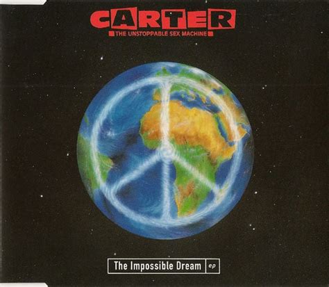 Carter The Unstoppable Sex Machine The Impossible Dream Lyrics Genius Lyrics