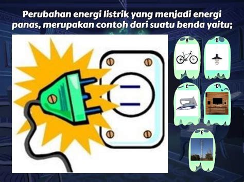 Perubahan Energi Suatu Benda Pada Kehidupan Sehari Hari IPAS Kelas IV B