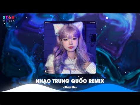 Top 10 Nhạc Trung Quốc Remix 2024 Nhạc Hoa Remix Hot TikTok Full Set Nhạc Trung Remix Hay Nhất