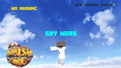 Jogando Sky Wars No Mushmc Ate Perder Ksksksksk Youtube