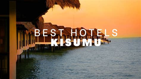 Best Hotels In Kisumu Kenya Youtube