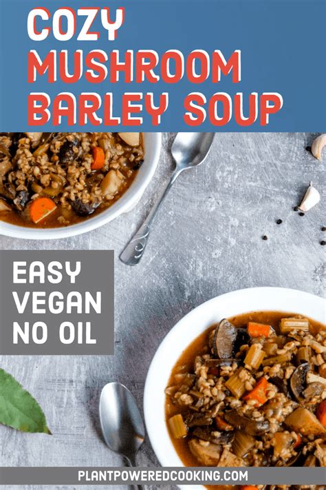 Vegan Mushroom Barley Soup Instant Pot Plant Powered Cooking