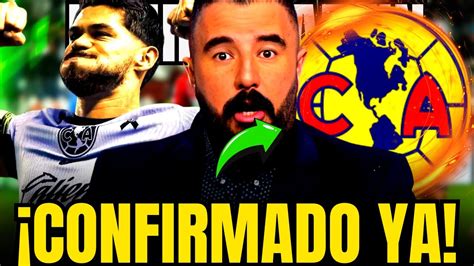 Ahora Es Oficial ¡confirmado Noticias Del Club AmÉrica Hoy Youtube